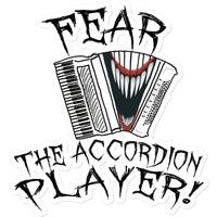 Fear the Accordion Player Sticker