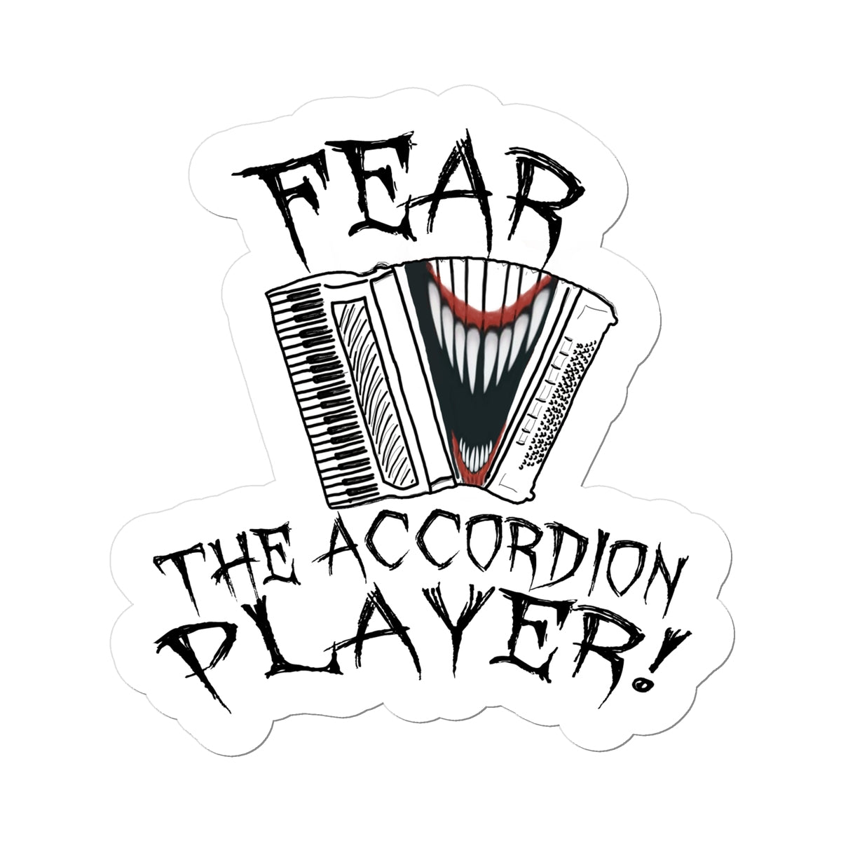 Fear the Accordion Player Sticker