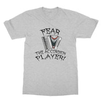 Fear the Accordion Player T-Shirt