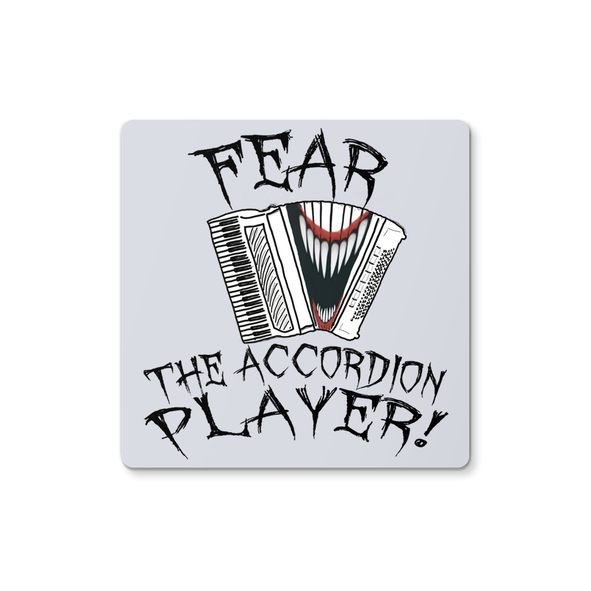 Fear the Accordion Player Coaster