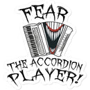 Fear the Accordion Player Sticker