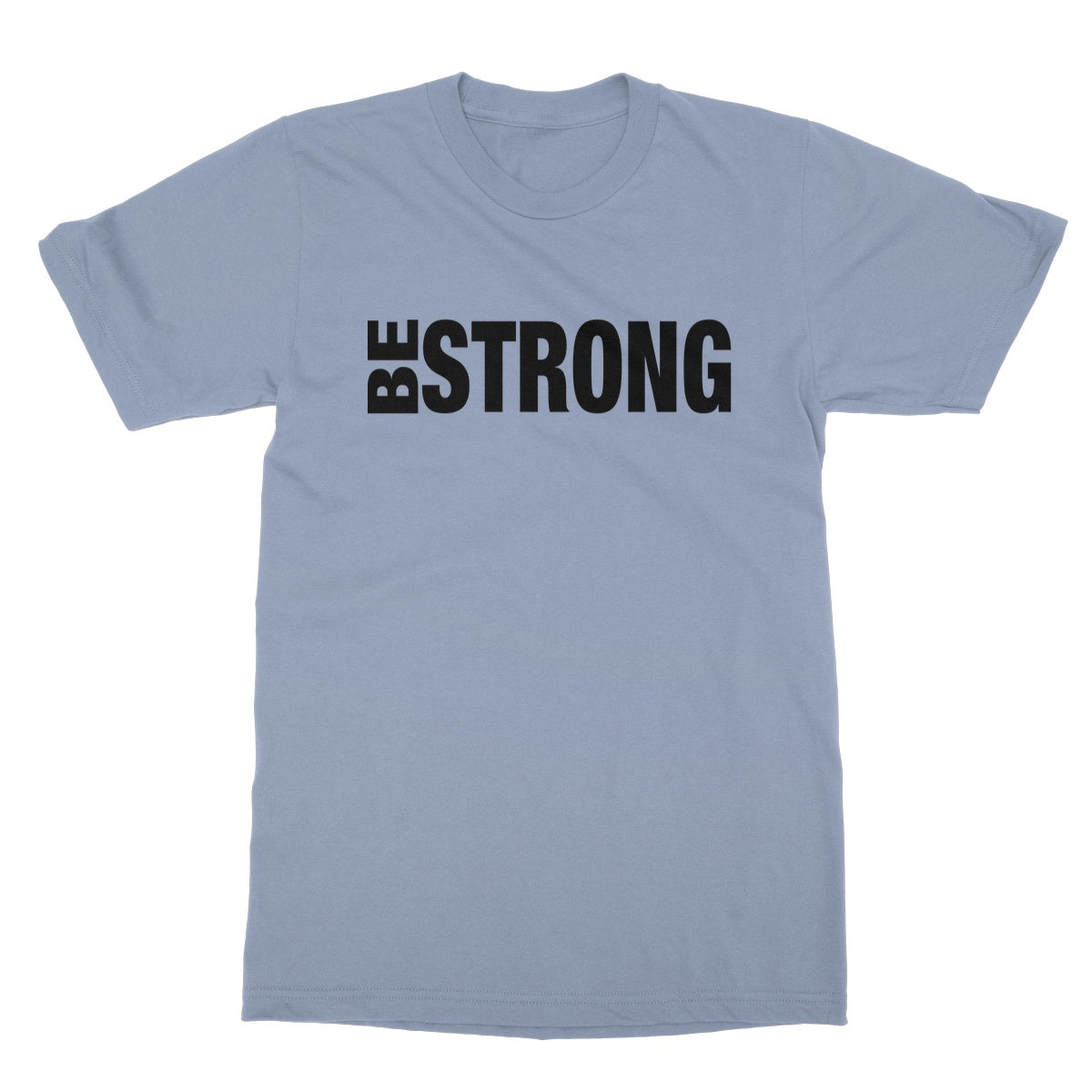 Be Strong T-Shirt