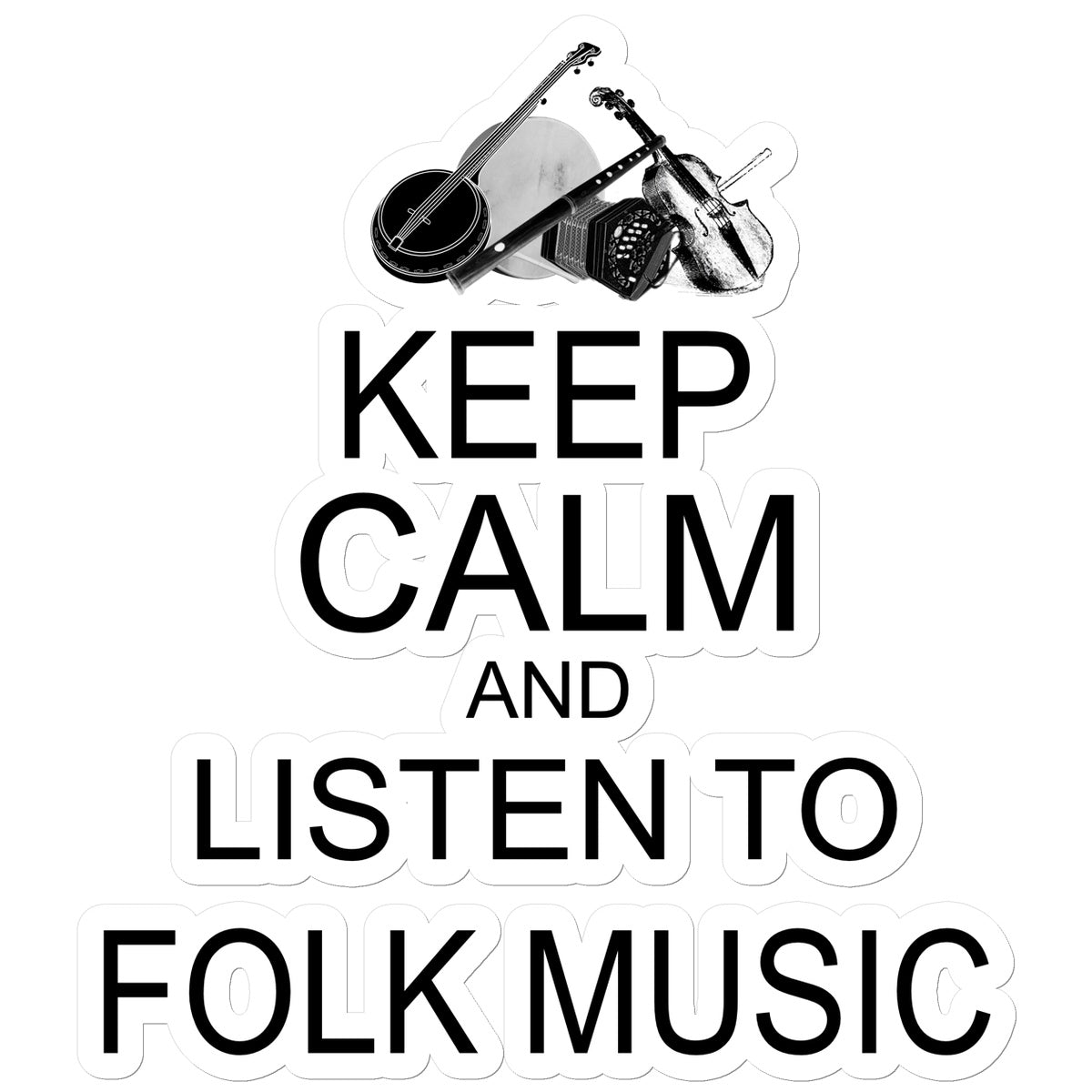 Keep Calm & Listen to Folk Music Sticker