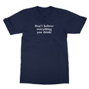 Don't believe everything you think T-Shirt