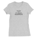 Make It Happen Women's T-Shirt