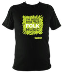 "I'm Here For The Folk Music" T-Shirt - T-shirt - Black - Mudchutney