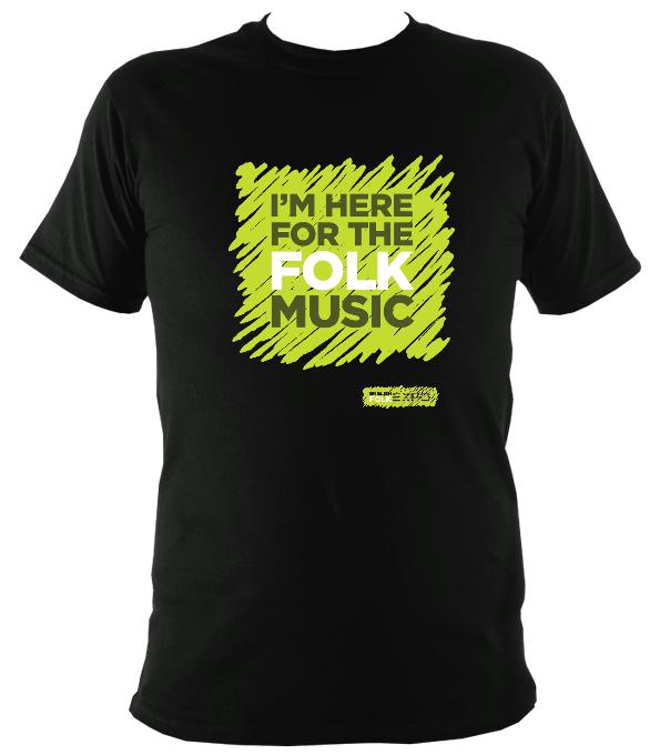 I'm Here For The Folk Music T-Shirt