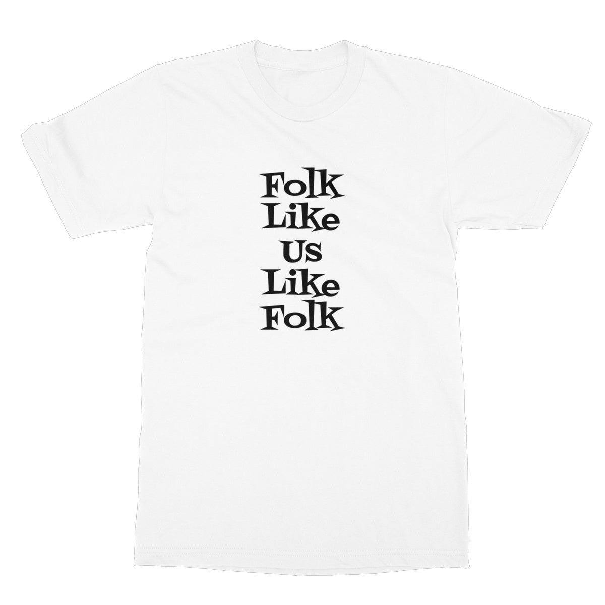 Folk like us like folk T-Shirt