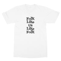 Folk like us like folk T-Shirt