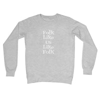 Folk like us like folk Sweatshirt