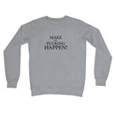 Make It Happen Sweatshirt