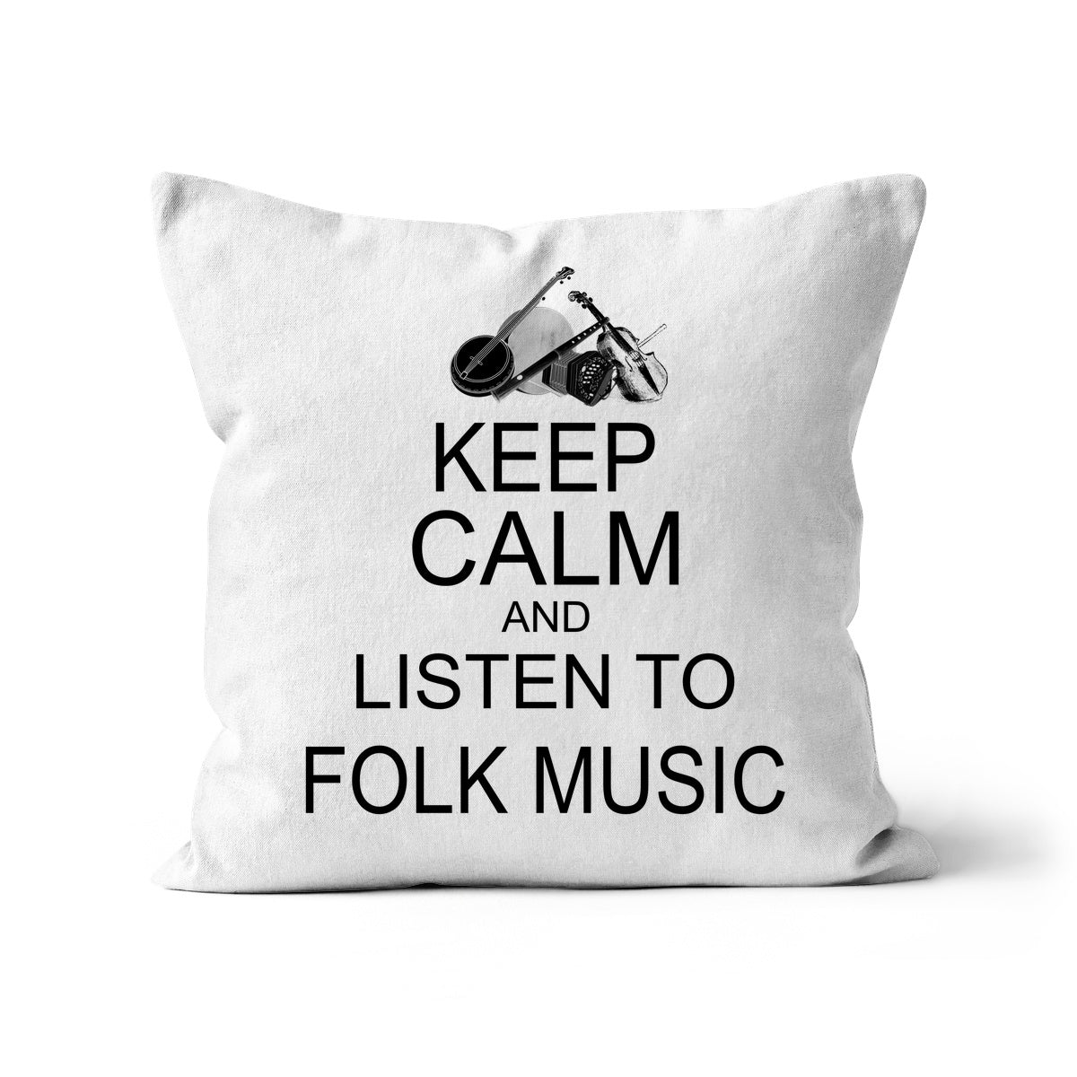 Keep Calm & Listen to Folk Music Cushion