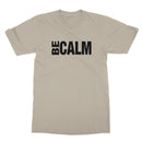 Be Calm T-Shirt