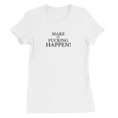 Make It Happen Women's T-Shirt