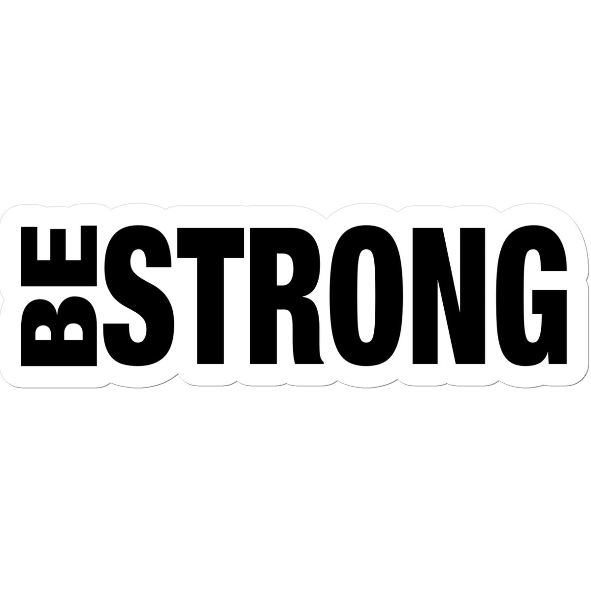 Be Strong Sticker