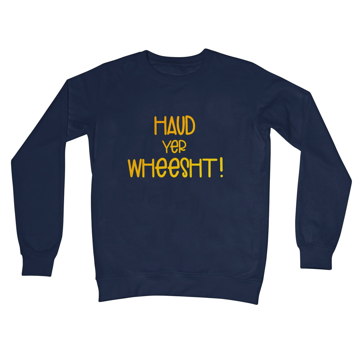 Doric Scots "Haud yer wheesht" Sweatshirt