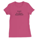 Make It Happen Women's T-Shirt