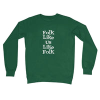 Folk like us like folk Sweatshirt