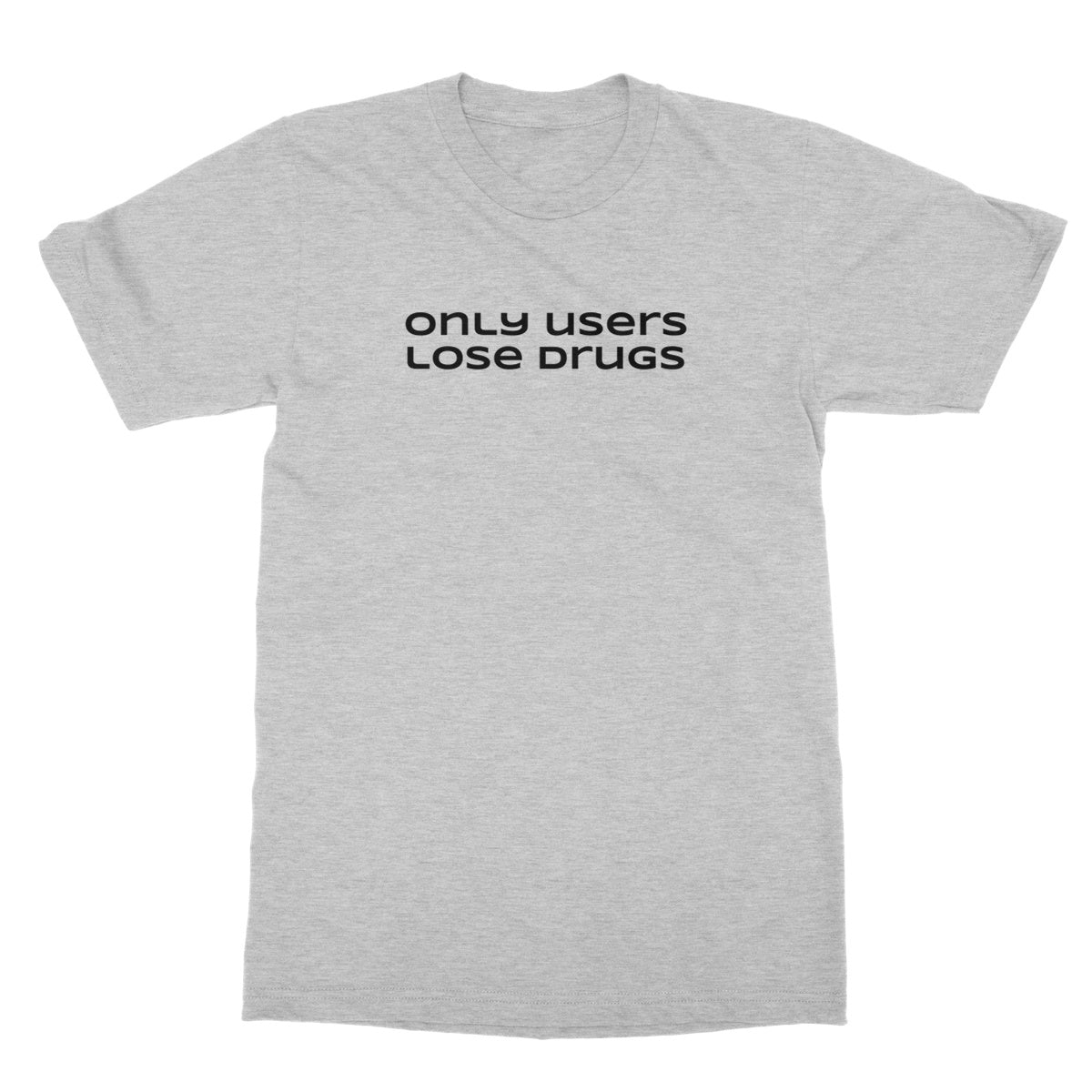 only users lose drugs T-Shirt