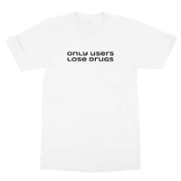 only users lose drugs T-Shirt