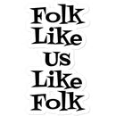 Folk like us like folk Sticker