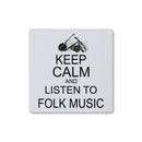 Keep Calm & Listen to Folk Music Coaster