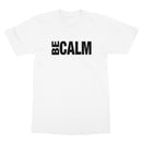 Be Calm T-Shirt