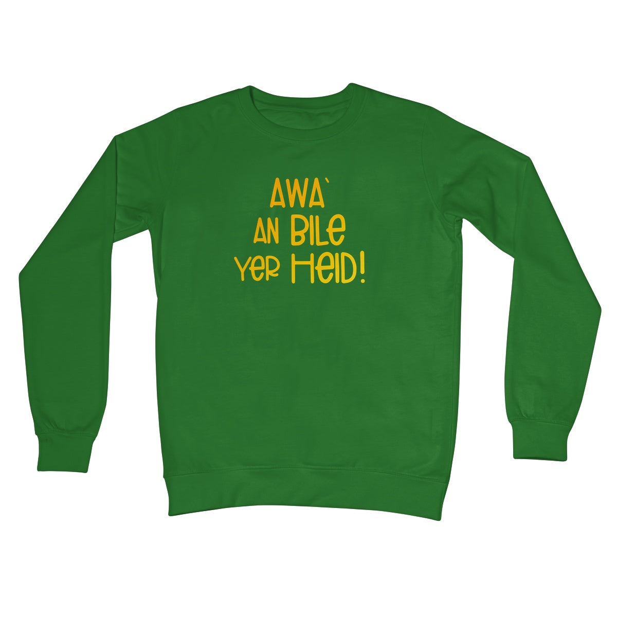 Doric Scots "Awa an Bile yer heid" Sweatshirt