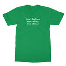 Don't believe everything you think T-Shirt