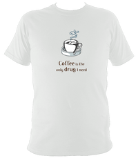 Coffee is the only drug I need T-shirt