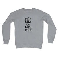 Folk like us like folk Sweatshirt