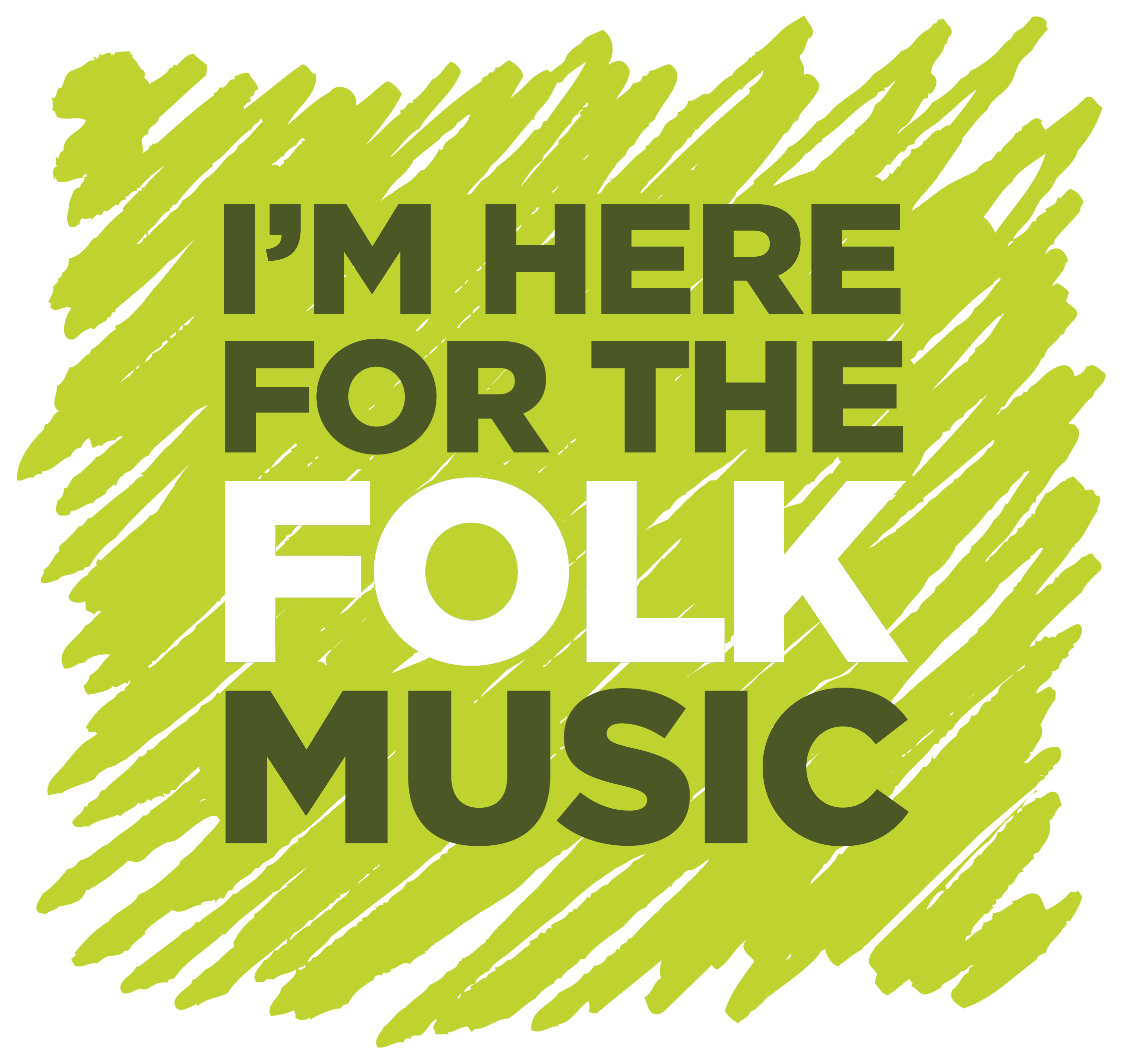 "I'm Here For The Folk Music" T-Shirt - T-shirt - - Mudchutney