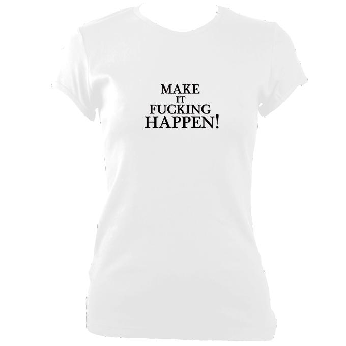 Make it Happen Fitted T-Shirt