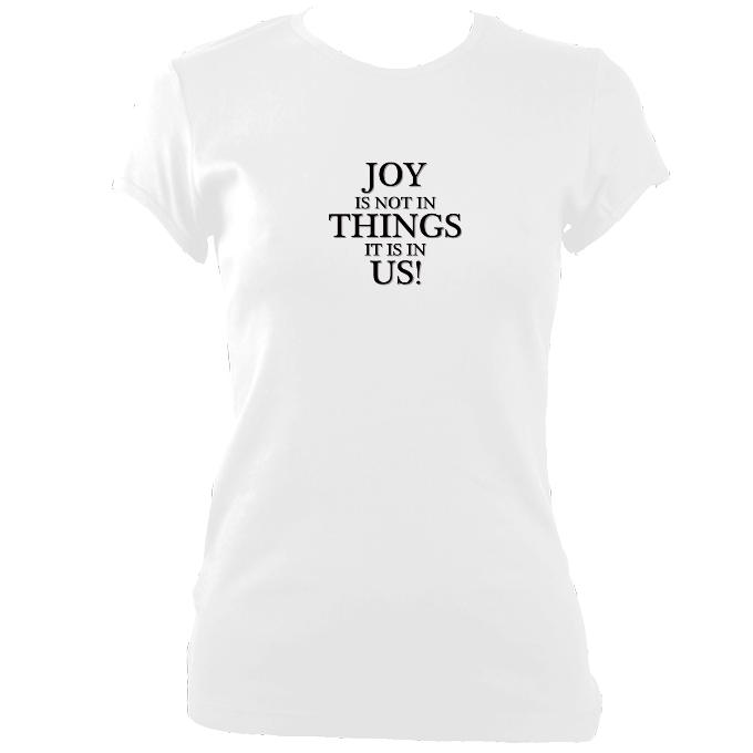 Joy is in us not Things Fitted T-shirt