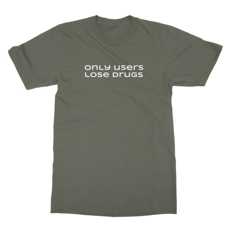 only users lose drugs T-Shirt