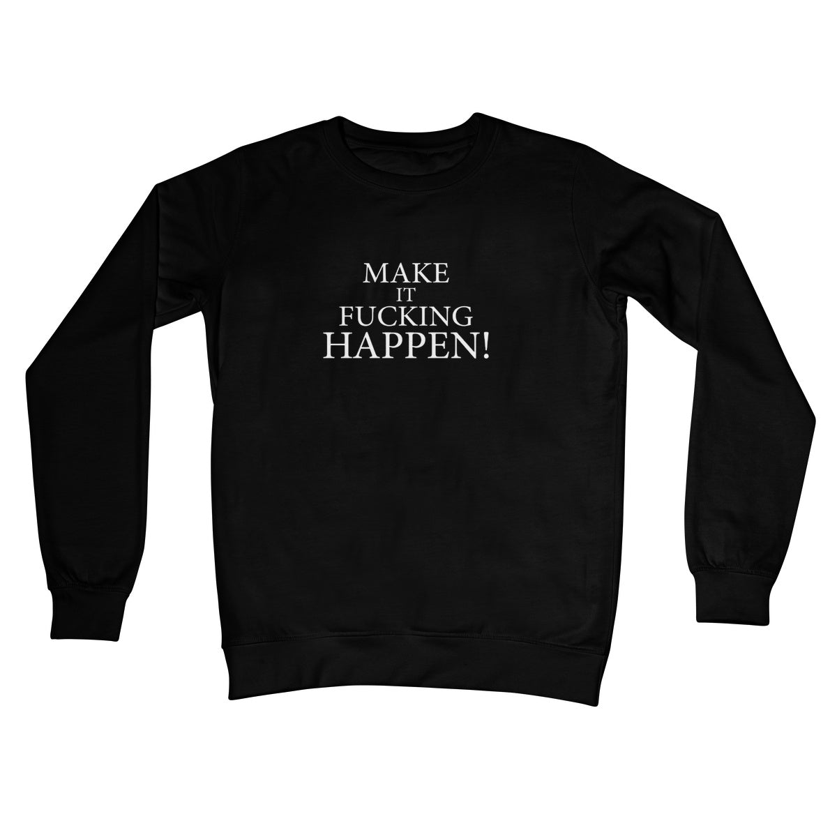 Make It Happen Sweatshirt