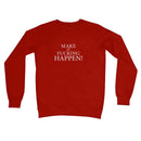 Make It Happen Sweatshirt