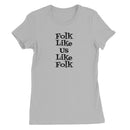 Folk like us like folk Women's T-Shirt