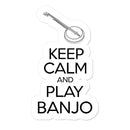 Keep Calm & Play Banjo Sticker