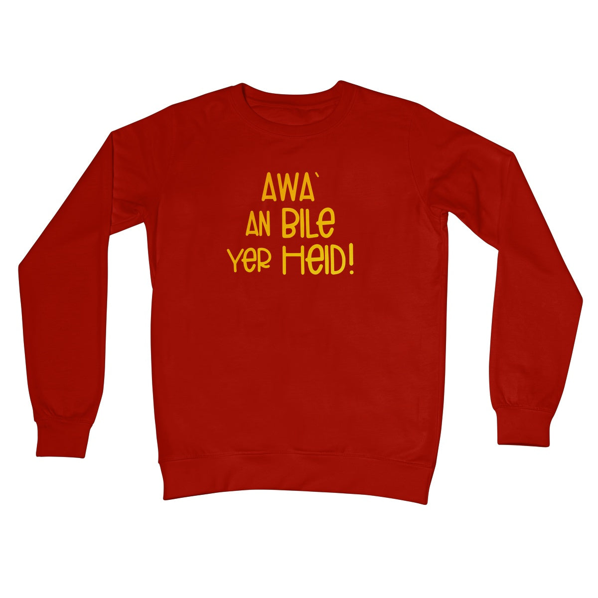 Doric Scots "Awa an Bile yer heid" Sweatshirt