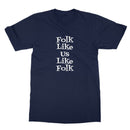 Folk like us like folk T-Shirt