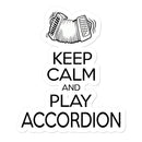 Keep Calm & Play Accordion Sticker