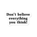 Don't believe everything you think Sticker