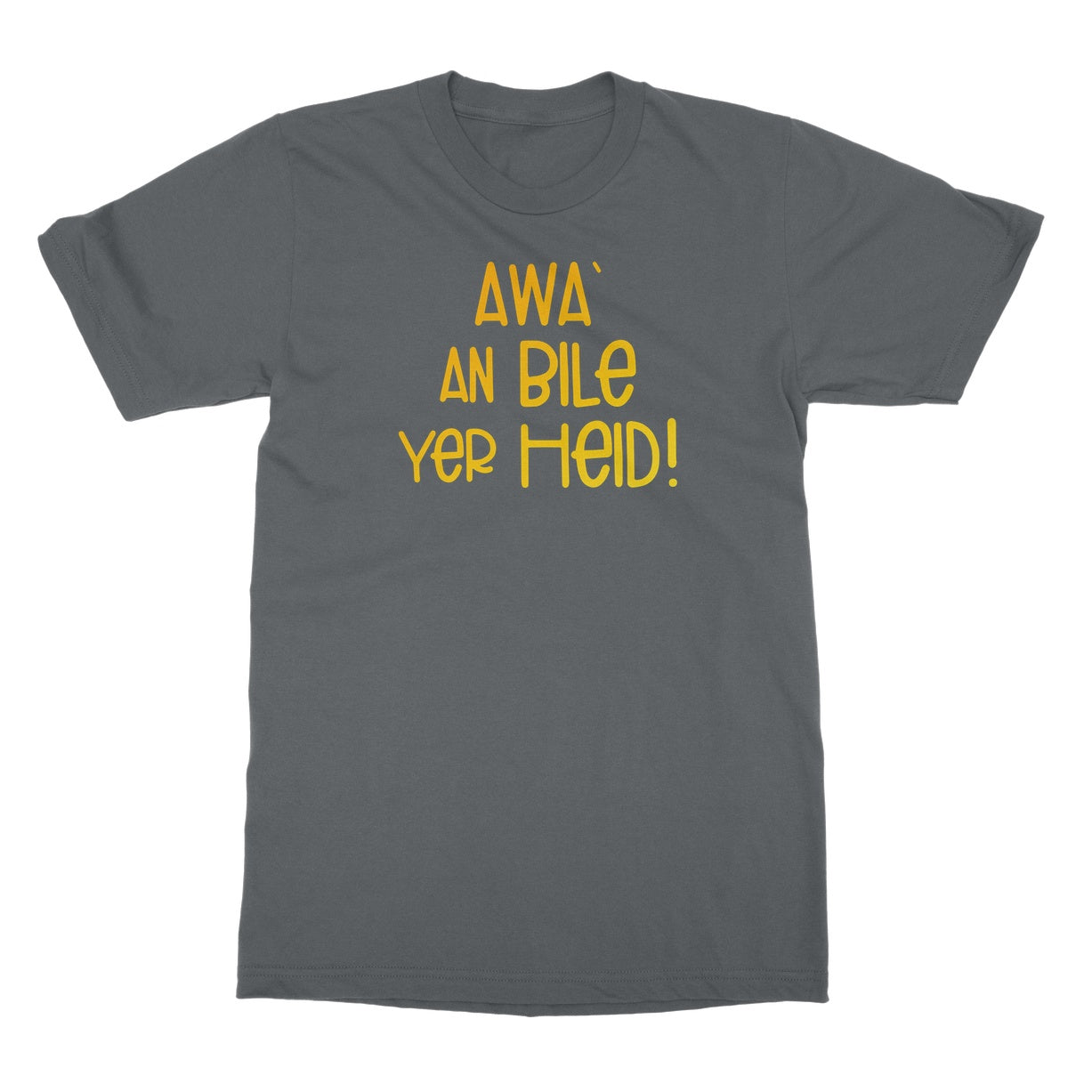 Doric Scots "Awa an Bile yer heid" T-Shirt