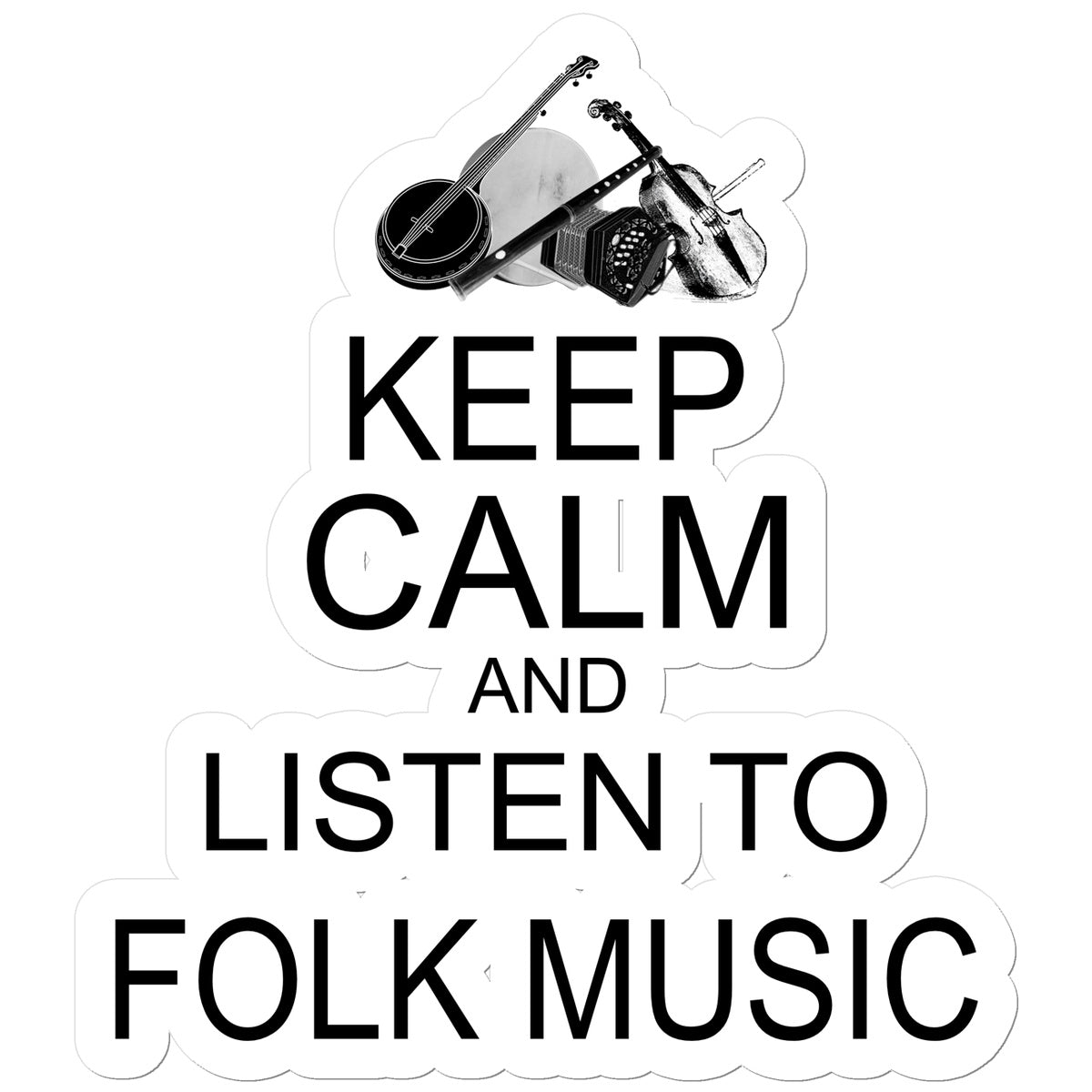 Keep Calm & Listen to Folk Music Sticker