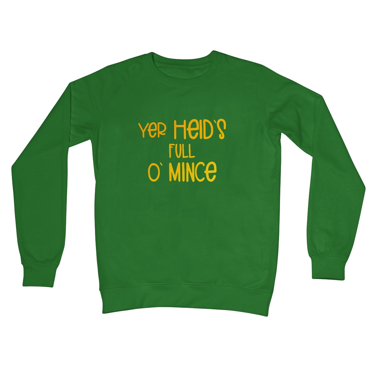 Doric Scots "Yer heids full o mince" Sweatshirt