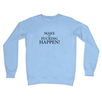 Make It Happen Sweatshirt